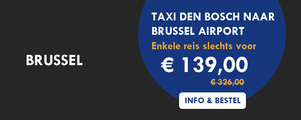 Taxi Den bosch Brussel voor slechts € 179